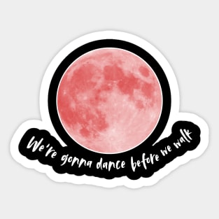 August Moon - Dance before we walk Sticker